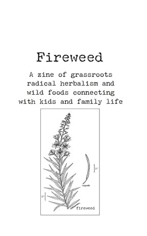 Fireweed #1: Grassroots Radical Herbalism and Wild Foods