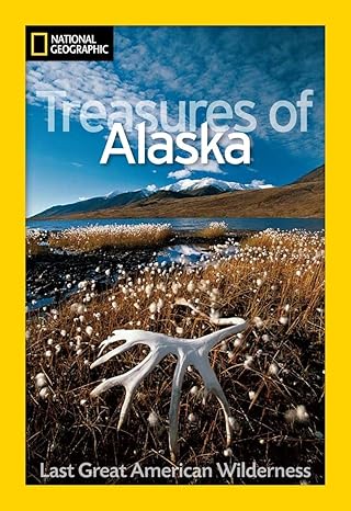 National Geographic Treasures of Alaska: The Last Great American Wilderness