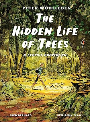 The Hidden Life of Trees: A Graphic Adaptation