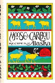 Moose and Caribou Recipes from Alaska