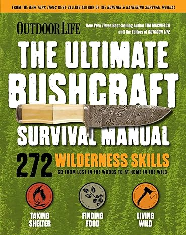 Outdoor Life: Ultimate Bushcraft Survival Manual: 272 Wilderness Skills | Survival Handbook